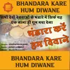 About BHANDARA KARE HUM DIWANE Song